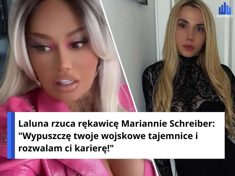 Laluna rzuca rękawicę Mariannie Schreiber: "Wypuszczę twoje wojskowe tajemnice i rozwalam ci karierę!"